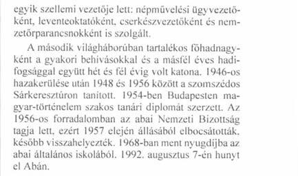 augusztus 7-én hunyt el Abán. Költészettel gyermekkorától foglalkozott, a kollégiumban az önképzőkör elnökének választották, ifjúkorában debreceni lapok munkatársa volt.