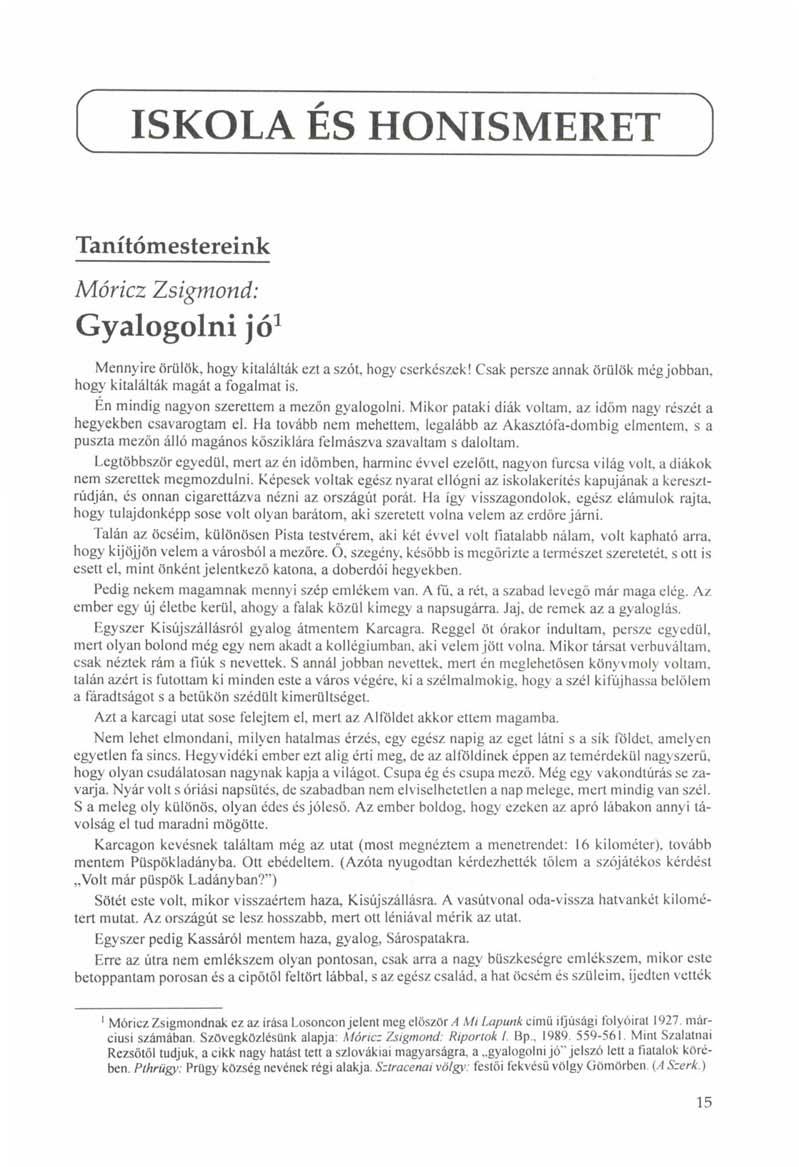 ( ISKOLA ÉS HONISMERET ) Tanítómestereink Móricz Zsigmond: Gyalogolni jó 1 Mennyire örülök, hogy kitalálták ezt a szót, hogy cserkészek!
