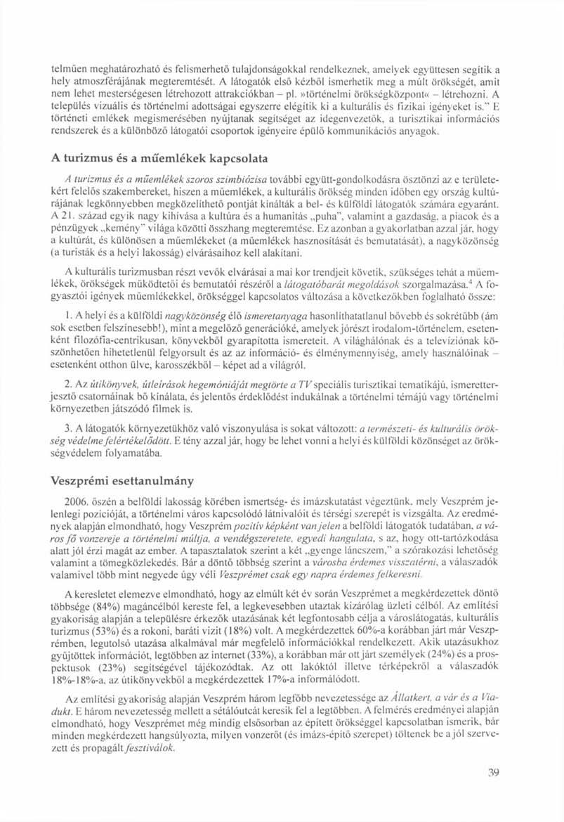 telműen meghatározható és felismerhető tulajdonságokkal rendelkeznek, amelyek együttesen segítik a hely atmoszférájának megteremtését.