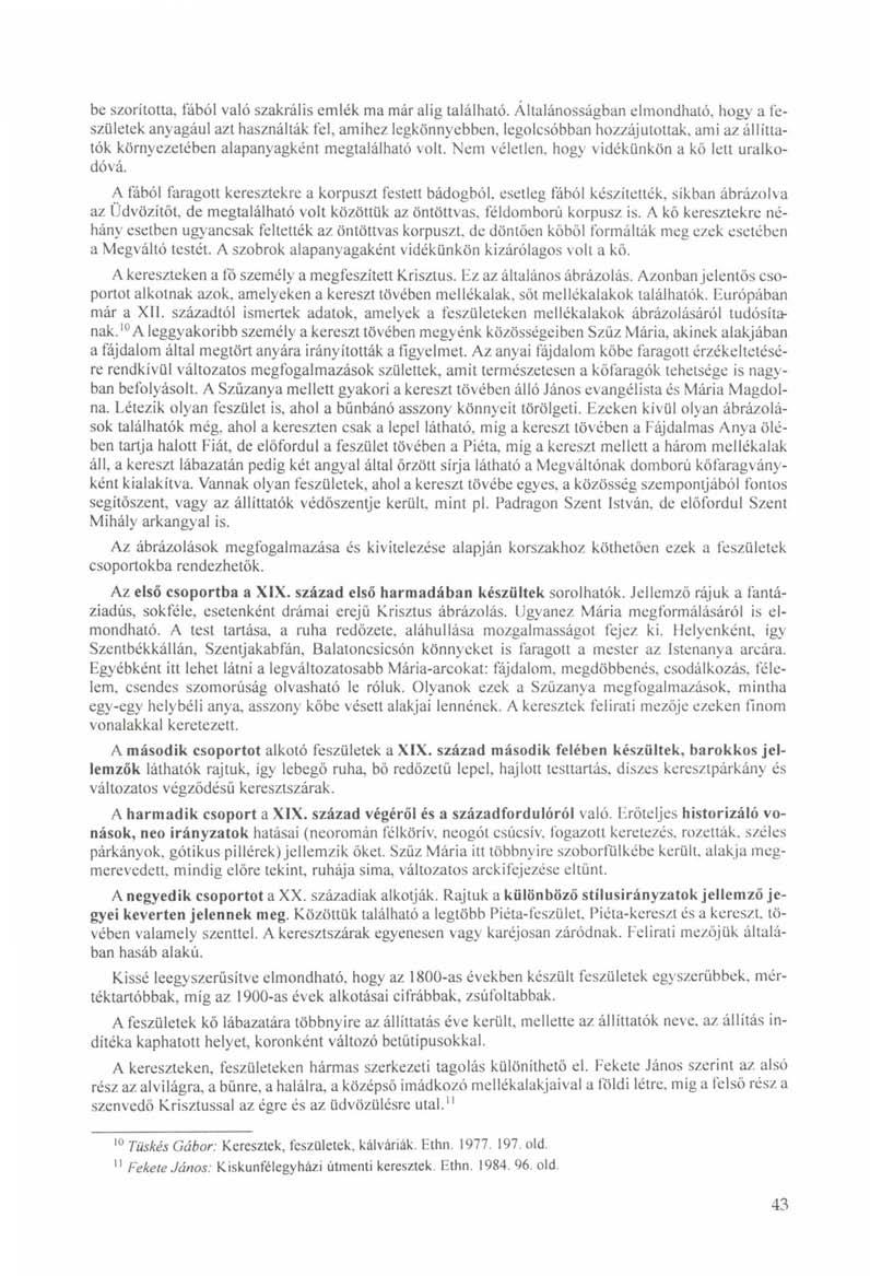be szorította, fából való szakrális emlék ma már alig található.