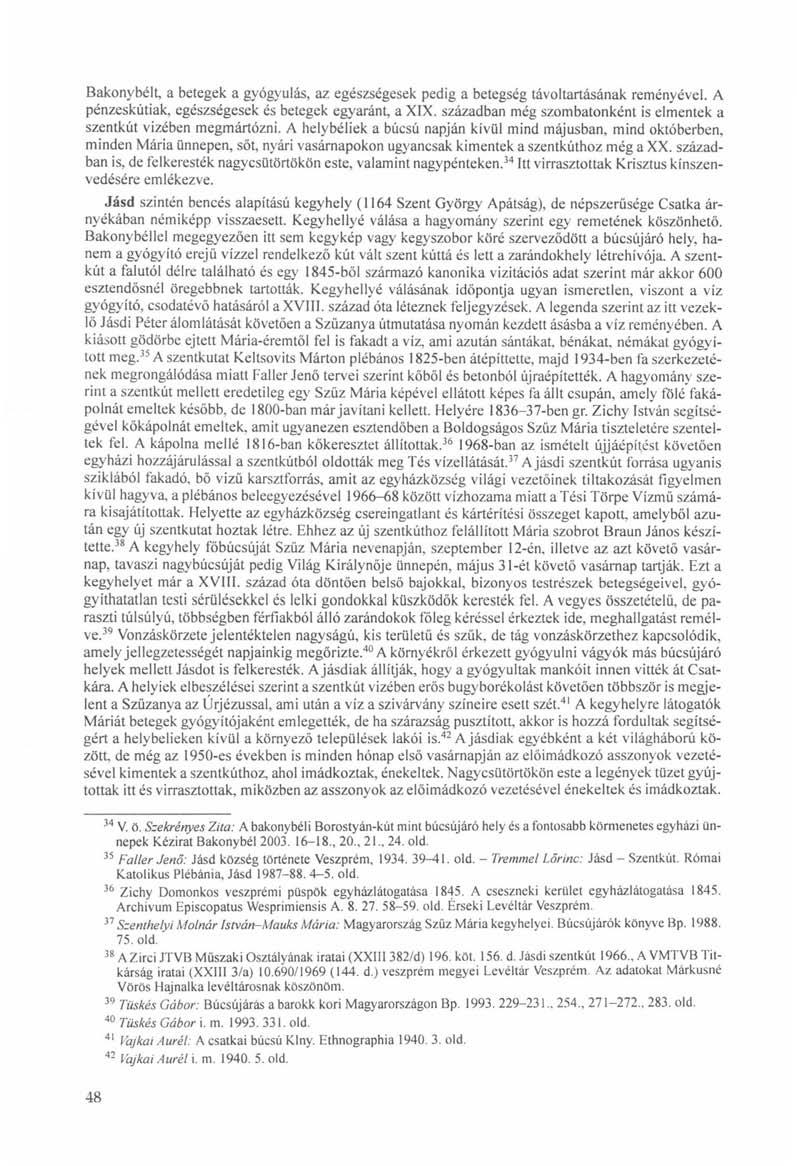 Bakonvbélt, a betegek a gyógyulás, az egészségesek pedig a betegség távoltartásának reményével. A pénzeskútiak, egészségesek és betegek egyaránt, a XIX.