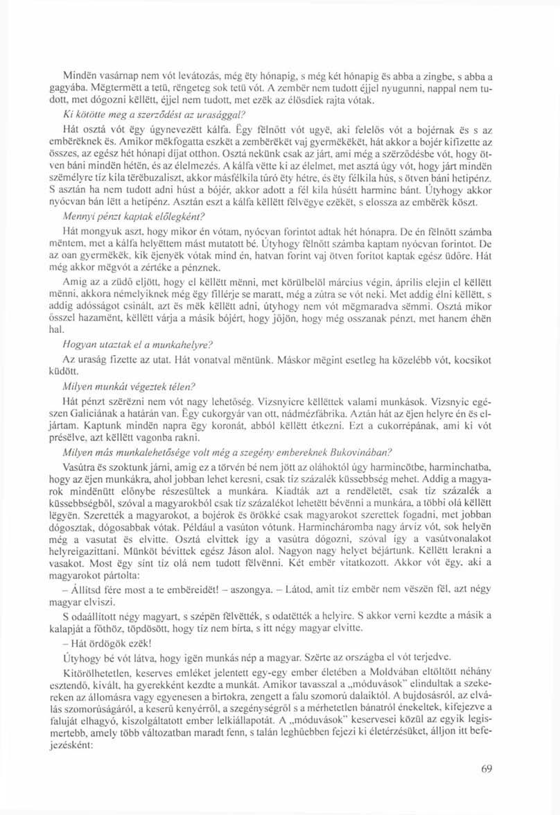 Minden vasárnap nem vót levátozás, még éty hónapig, s még két hónapig és abba a zingbe, s abba a gagyába. Megtermett a tetű, rengeteg sok tetű vót.