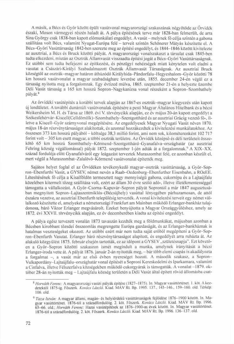 A másik, a Bécs és Győr között épült vasútvonal magyarországi szakaszának négyötöde az Őrvidék északi, Moson vármegyei részén haladt át.