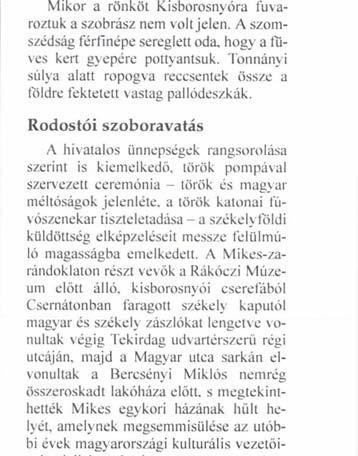 Rodostói szoboravatás A hivatalos ünnepségek rangsorolása szerint is kiemelkedő, török pompával szervezett ceremónia - török és magyar méltóságok jelenléte, a török katonai fúvószenekar