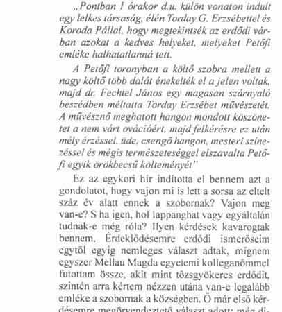 A Petőfi toronyban a költő szobra mellett a nagy költő több dalát énekelték el a jelen voltak majd dr. Fechtel János egy magasan szárnyaló beszédben méltatta Torday Erzsébet művészetét.