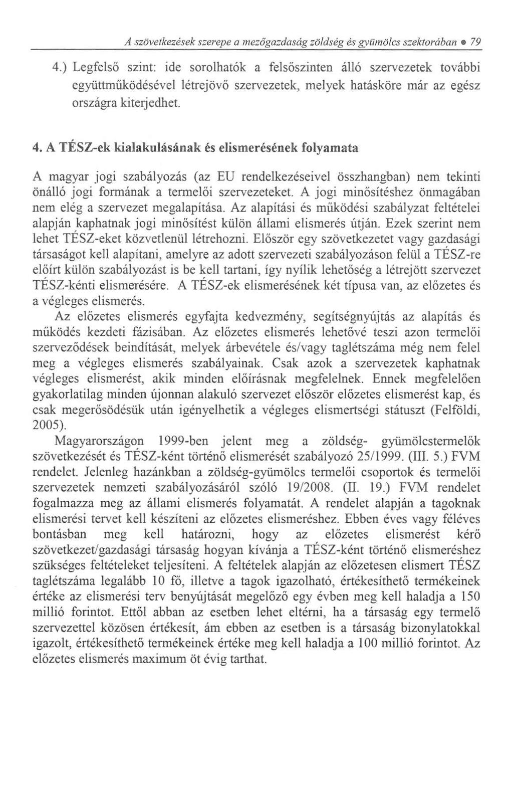 A szövetkezések szerepe a mezőgazdaság zöldség és gyümölcs szektorában 79 4.
