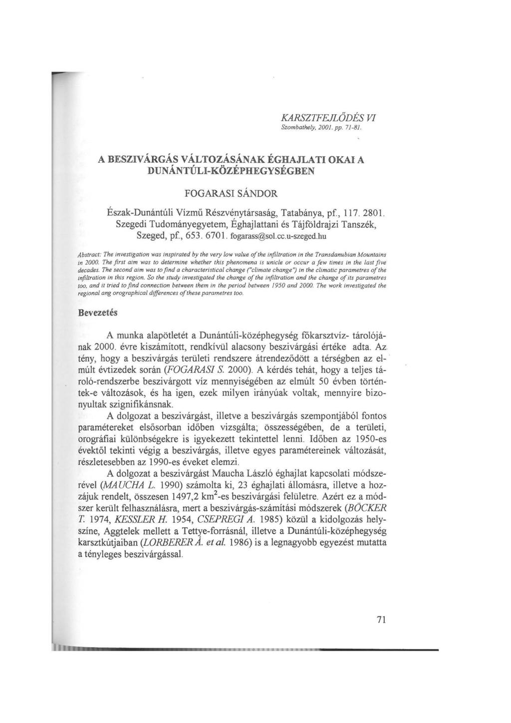 KARSZTFEJLŐDÉS VI Szombathely, 2001. pp. 71-81. A DESZIV ÁRGÁS VÁLTOZÁSÁNAK ÉGHAJLATI OKAI A DUNÁNTÚLI-KÖZÉPüEGYSÉGBEN FOGARASI SÁNDOR Észak-Dunántúli Vízmű Részvénytársaság, Tatabánya, pf, 117. 2801.