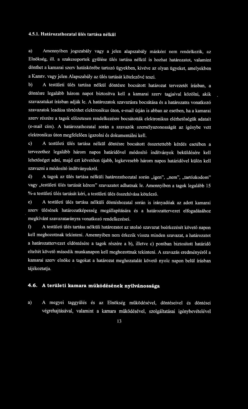 vagy jelen Alapszabály az ülés tartását kötelezővé teszi.