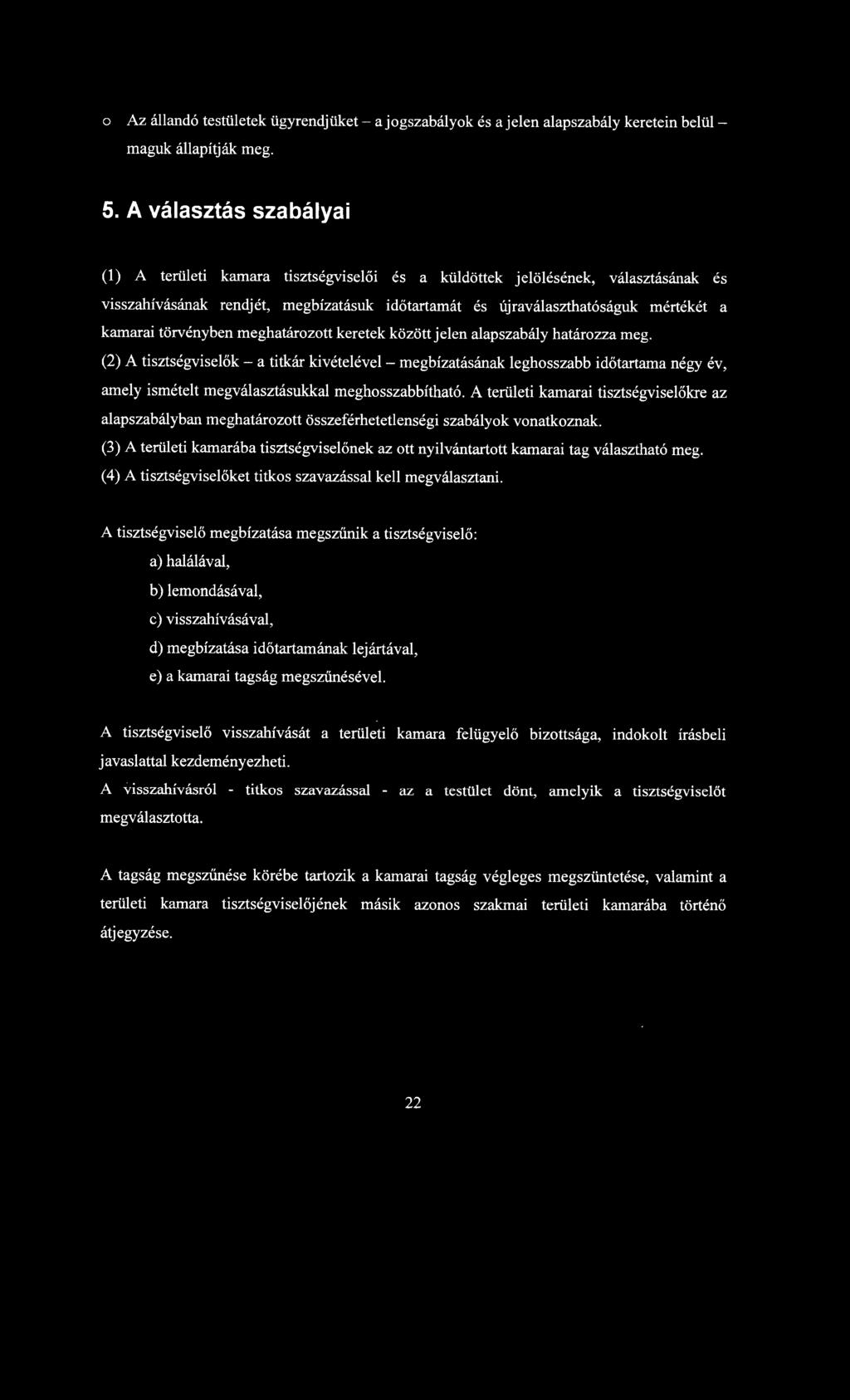 törvényben meghatározott keretek között jelen alapszabály határozza meg.