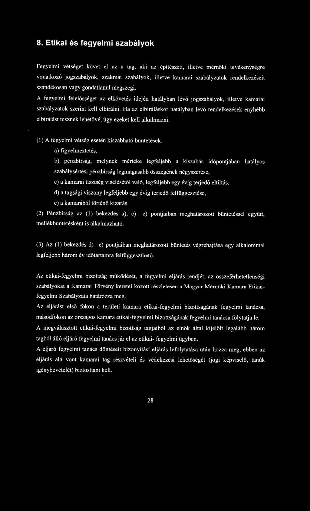 Ha az elbíráláskor hatályban lévő rendelkezések enyhébb elbírálást tesznek lehetővé, úgy ezeket kell alkalmazni.