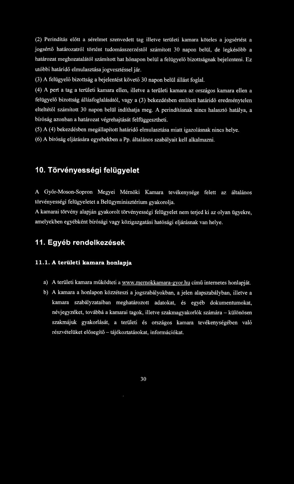(3) A felügyelő bizottság a bejelentést követő 30 napon belül állást foglal.