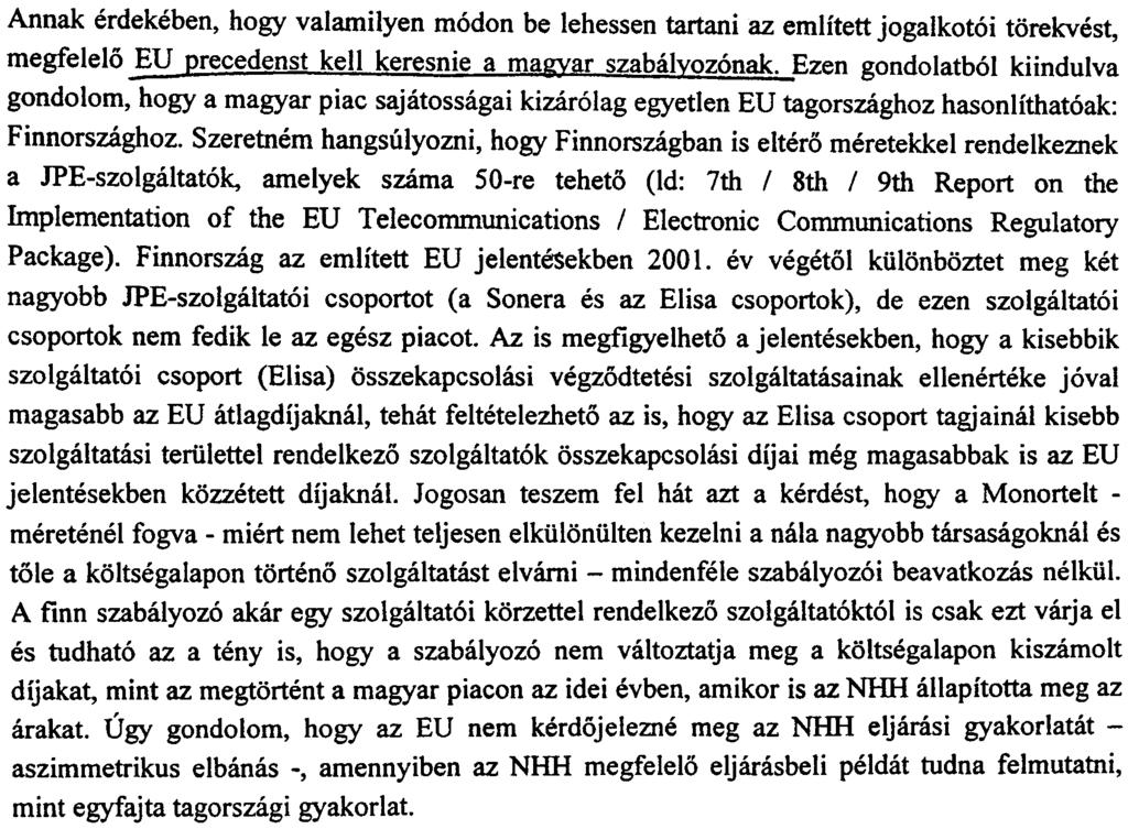 Ezen mlmenoen a jogalkot6 minded jelentosebb szakmai f6rumon sz6ban tobbszor is jelezte azon szandekat, ~ely az eltero piaci befolyassal rendelkezo szolgaltat6k eltero m6don torteno szabalyozasara