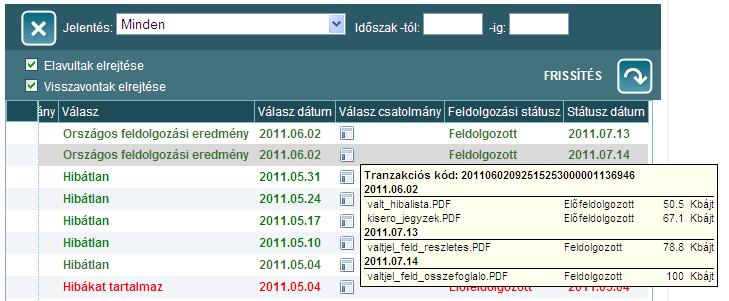 Az állományokat tetszés szerinti helyre lehet menteni. Minden új válaszcsatolmányról email-es értesítı levél is kiküldésre kerül.