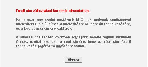 A rendszer a mentést követıen egy e-mailt küld ki az új címére, melynek segítségével igazolni tudja az új email címhez való hozzáférési jogosultságát.