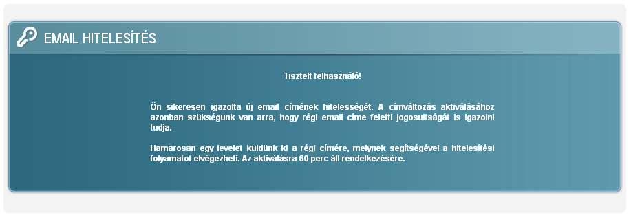 A felhasználó számára elküldött email (a hivatkozást, amire rá kell kattintani, a bemutatott levelezı kék színnel jelöli) A megerısítı hivatkozásra kattintást követıen az alábbi üzenet jelenik meg,