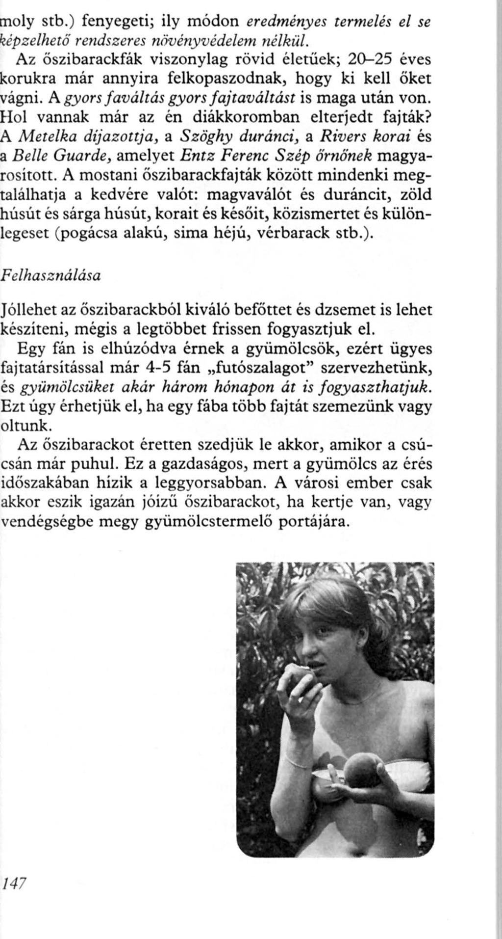 oly stb.) fenyegeti; ily módon eredményes termelés el se épzelhetö rendszeres növényvédelem nélkül.