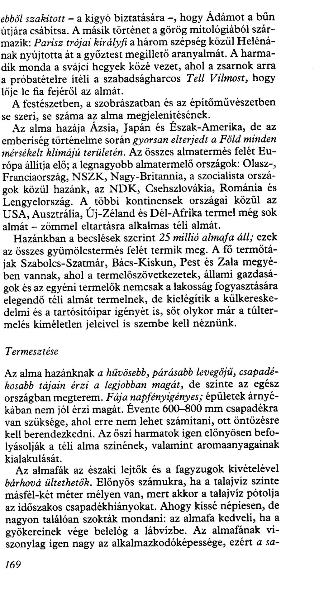 ebből szakított - a kígyó biztatására -, hogy Ádámot a bűn útjára csábítsa.