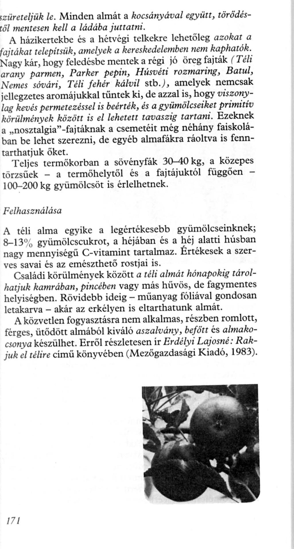 züretel,jük le. Minden almát a kocsányával együtt, törődésől mentesen kell a ládába juttatni.