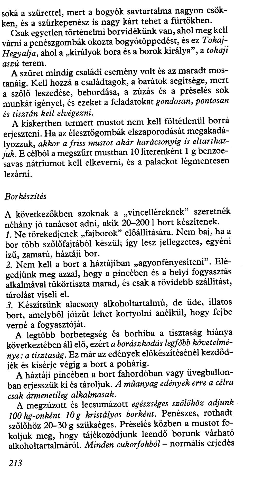 soká a szürettel, mert a bogyók savtartalma nagyon csökken, és a szürkepenész is nagy kárt tehet a fürtökben.