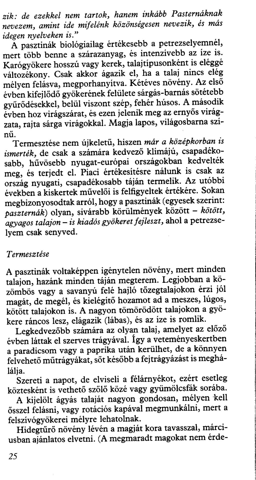 zik: de ezekkel nem tartok, hanem inkább Pasternáknak nevezem, amint ide mifelénk közönségesen nevezik, és más idegen nyelveken is.