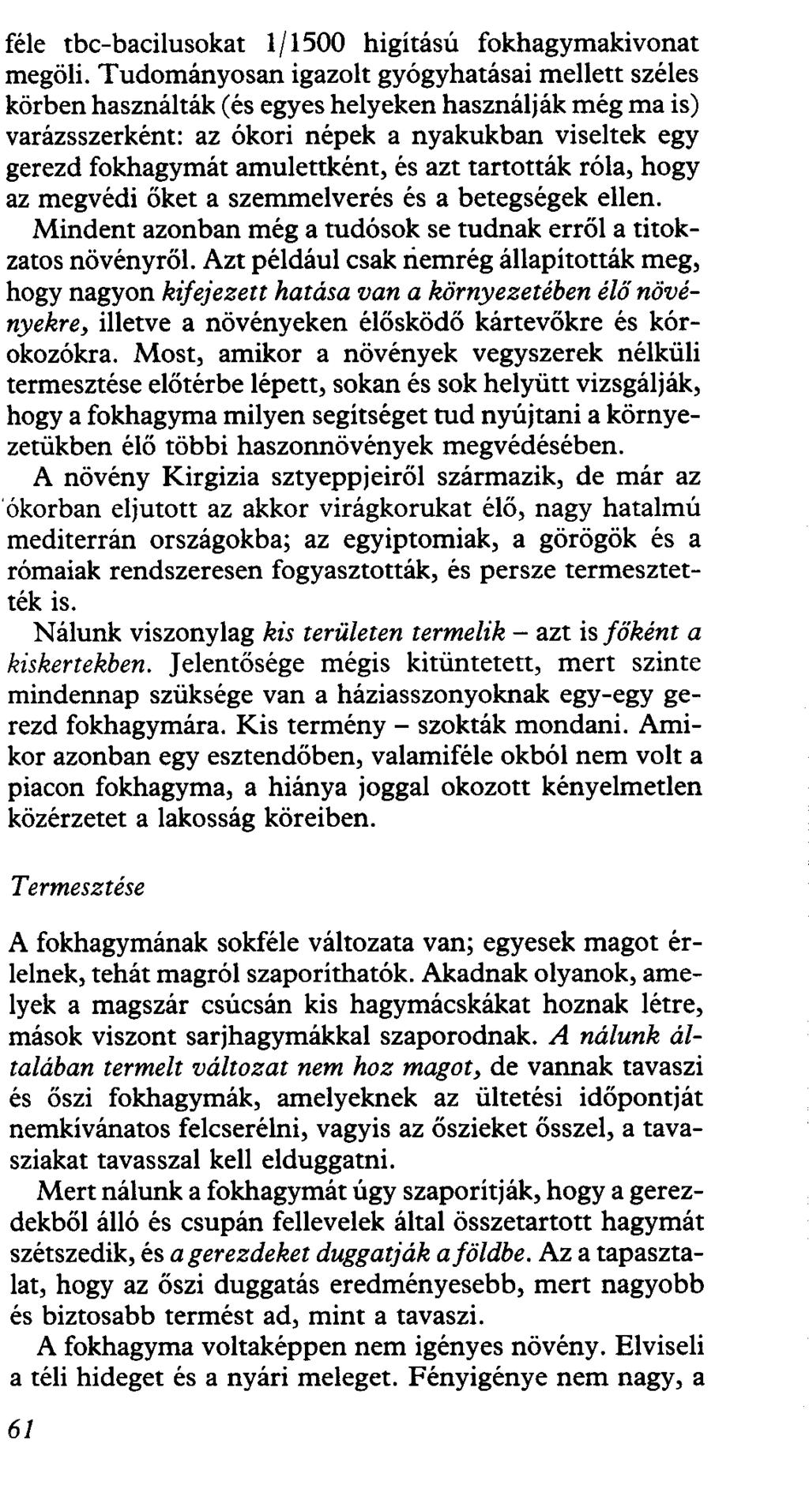 féle tbc-bacilusokat 1/1500 higítású fokhagymakivonat megöli.