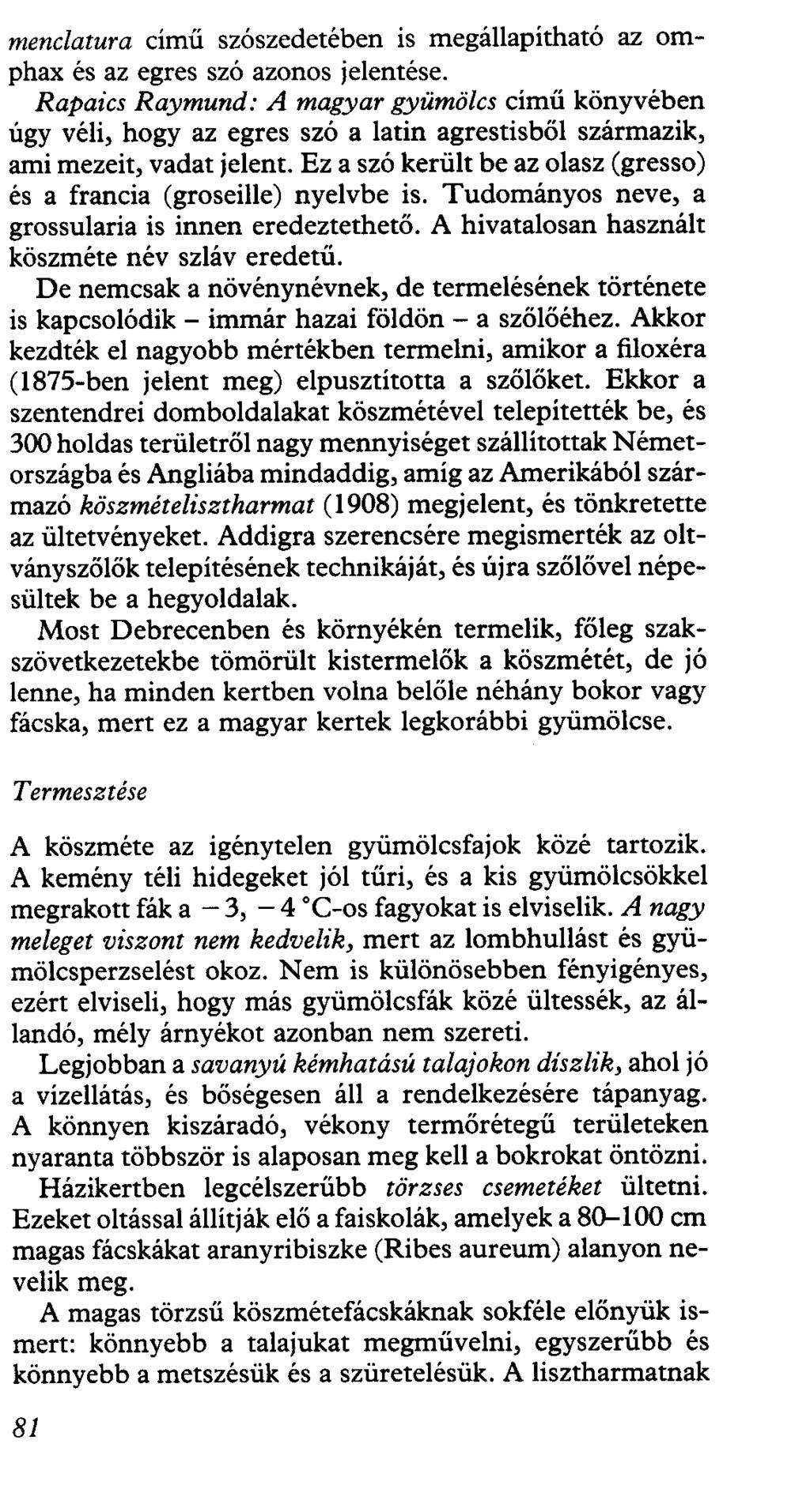 menclatura című szószedetében is megállapítható az omphax és az egres szó azonos jelentése.