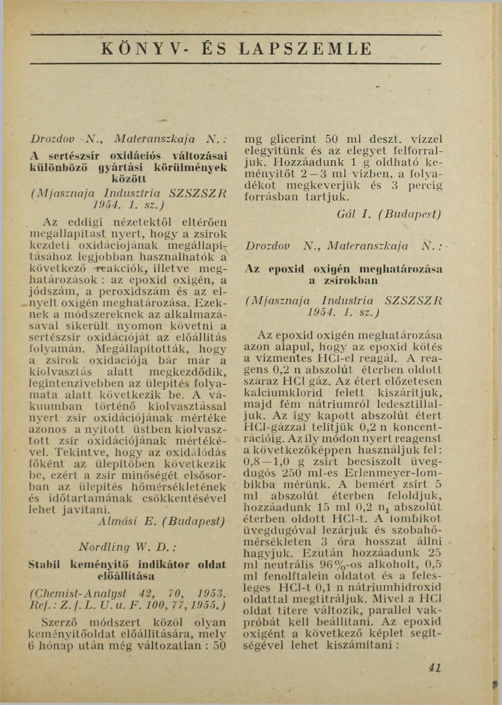 KÖNYV- ÉS LAPSZEMLE Drozdov 'N., Materanszkaja N.: A sertészsír oxidációs változásai különböző gyártási körülmények között (Mjasznaja Indusztria SZSZSZR 1954. 1. sz.