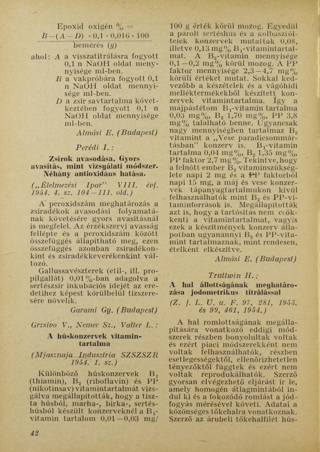 E poxid oxigén % B-(A-D) 0,1 0,016 100 bem érés (g) ahol: A a visszatitrálásra fogyott 0,1 n N ao H oldat m enynyisége m l-ben. В a vakpróbára fogyott 0,1 n N ao H oldat m ennyisége m l-ben.