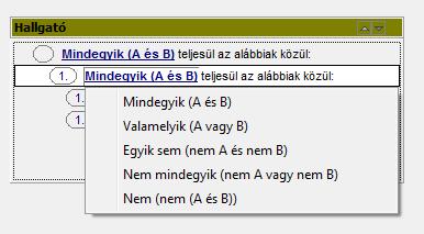 Egyik sem A feltételek közül legalább egy teljesül A feltételek közül egyetlen egy sem teljesül A vagy B vagy C nem A és nem B és nem C Nem mindegyik Nem A feltételek között van olyan, amelyik nem