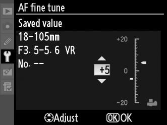 AF Fine Tune (AF finomhangolása) G gomb B Beállítás menü Élességállítás finomhangolása legfeljebb 12 típusú objektívhez.