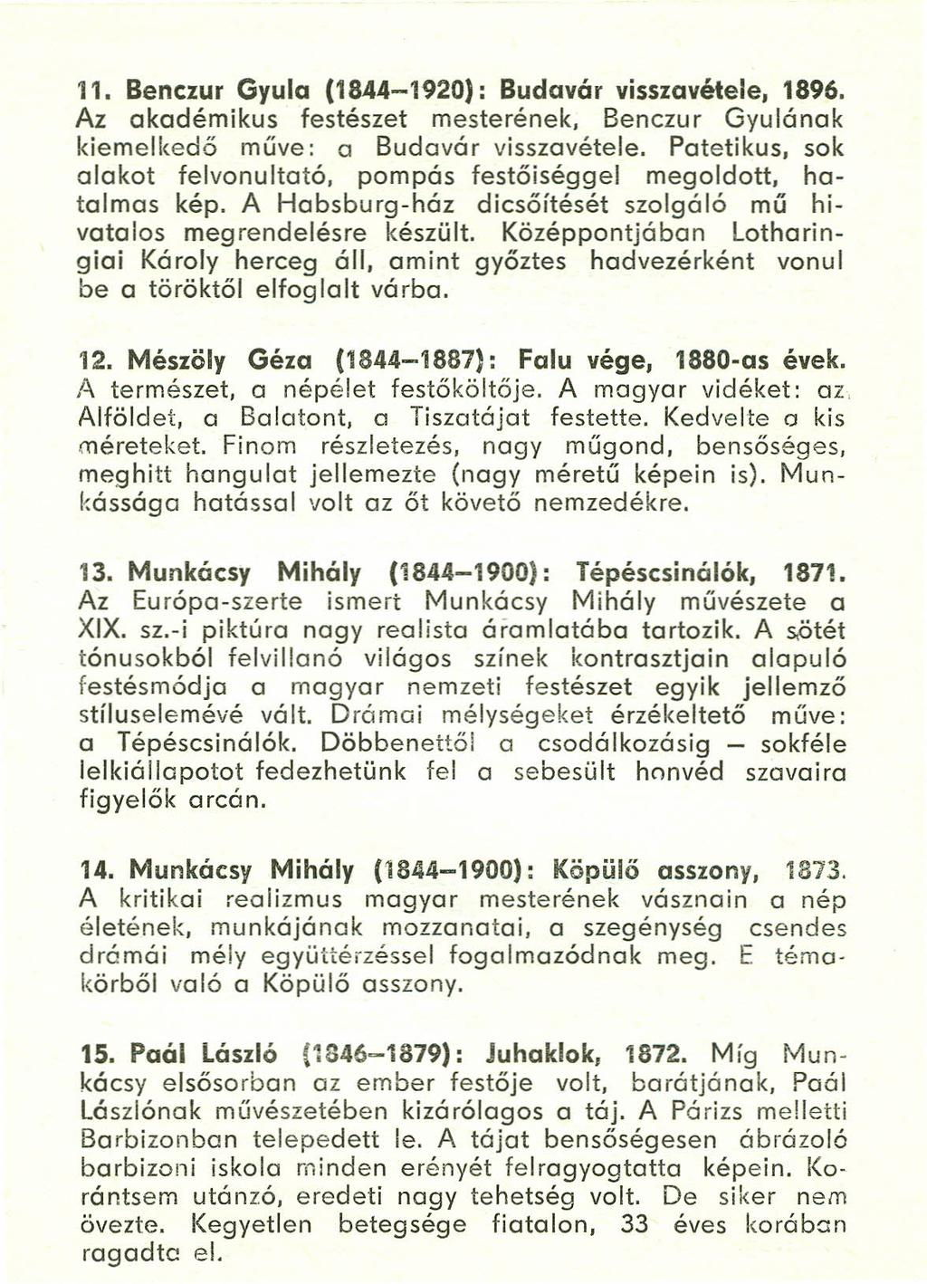 11. Benczur Gyula (18.44-1920): Budavár visszavétele, 1896. Az akadémikus festészet mesterének. Benczur Gyulának kiemelkedő műve: a Budavár visszavétele. Patetikus, sok alakot felvonultató.