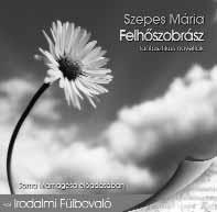 978-963-09-5910-0 Tervezett megjelenés: november SZEPES MÁRIA FELHŐSZOBRÁSZ FANTASZTIKUS NOVELLÁK Soma előadásában ISBN 978-963-09-5908-7 Tervezett megjelenés: október