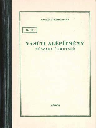 Műszaki szabályozás 31 3. kép. Az 1961-ben hatályba léptetett D.11. Vasúti alépítmény című műszaki útmutató borítója minőségi átvételi előírásai című utasítást, mely a P-7702/2008.