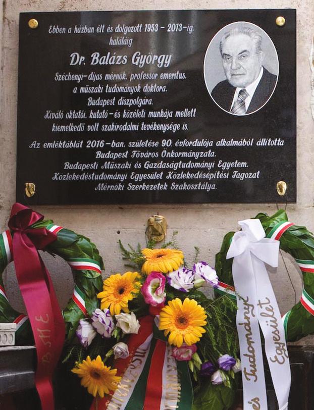 40 Rövid hírek Emléktábla avatása dr. Balázs György tiszteletére A Közlekedéstudományi Egyesület vezetőségi ülésén született a javaslat arra, hogy emléktábla állításával emlékezzünk meg dr.