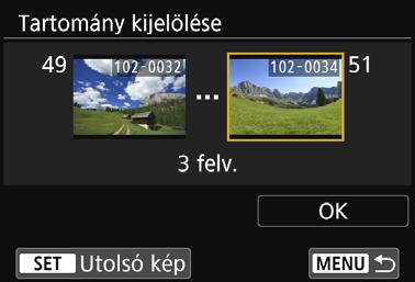 Megtekinthető képek megadása [Fájl számtartománya] (Tartomány kijelölése) Első kép Utolsó kép A fájlszám szerint rendezett képek közül megadhatja a megtekinthető képek tartományának első és utolsó