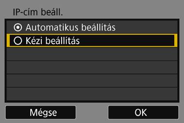 Az IP-cím kézi beállítása Adja meg manuálisan az IP-cím beállításait. A megjelenő elemek a Wi-Fi funkciótól függően eltérőek. 1 2 Válassza a [Kézi beállítás] lehetőséget.