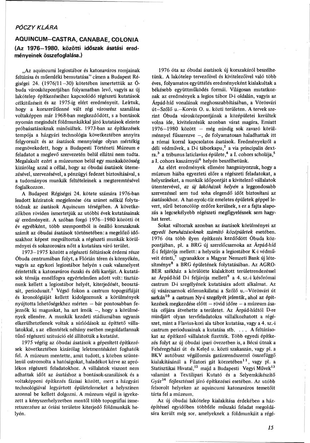 PÓCZY KLÁRA AQUINCUM-CASTRA, CANABAE, COLONIA (Az 1976-1980. közötti időszak ásatási eredményeinek összefoglalása.