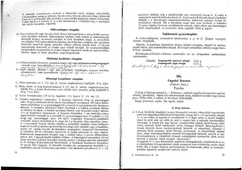 ,., dik t. szelvényen erednek a fémeszöld s_ zínű, kemény szárnyfedők, A maso or ' ' b ' ' " h' ' ' k I ' k'k d dik edig az átlátszo, arnas sznu, artyas szarnya.