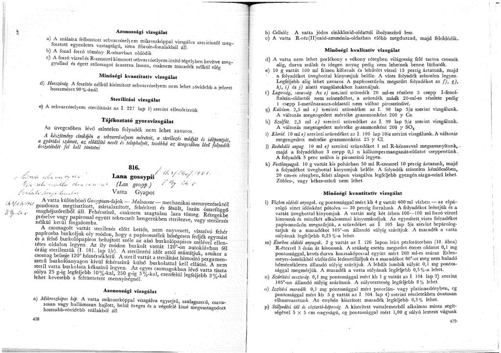 l:; p l;!-' d Li lj I 'i ~ a) A szálaira felbontott sebvarrósel) em mikr k,., fosztott egyenletes vastagságu'. fib. os; oppa vzsgalva szeicintől ineg- ' srma ron-onalakból áll.