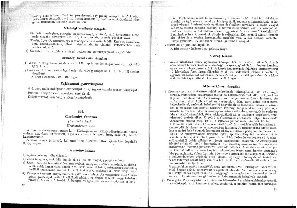 0 05- g kolofoniumot 2-3 inl petroléterrel egy percig rázogatunk.: A lehűtött p~troléteres folyadék 2-3 ml frisse.