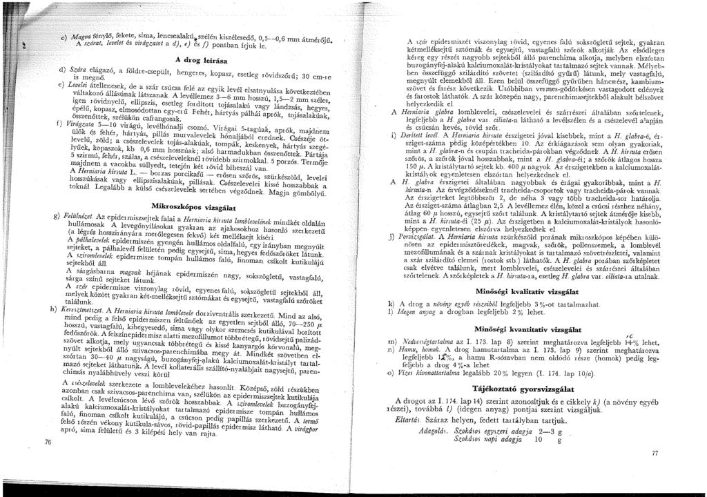 76 e) Ív.[qgva fénylő, fekete, sima, Iencsealakú~szélén kiszélesedő, 0,5--0,6 mm átmér~jű. ~szárat, levelet és virágzatot a dj, e) és f) pontban írjuk le.