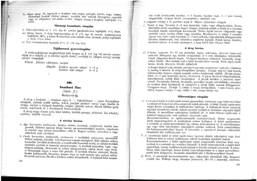 idegen anyag.. Ne legyenek. a drogban m~s s~agú,, gye~g~n sz,őrös,.nagy, tompa, fűrészfogú levelek (Salvza 5clarea), tovabba mas zsalyak lenyegesen nagyobb vagy az alapjukon szív-alakú levelei.