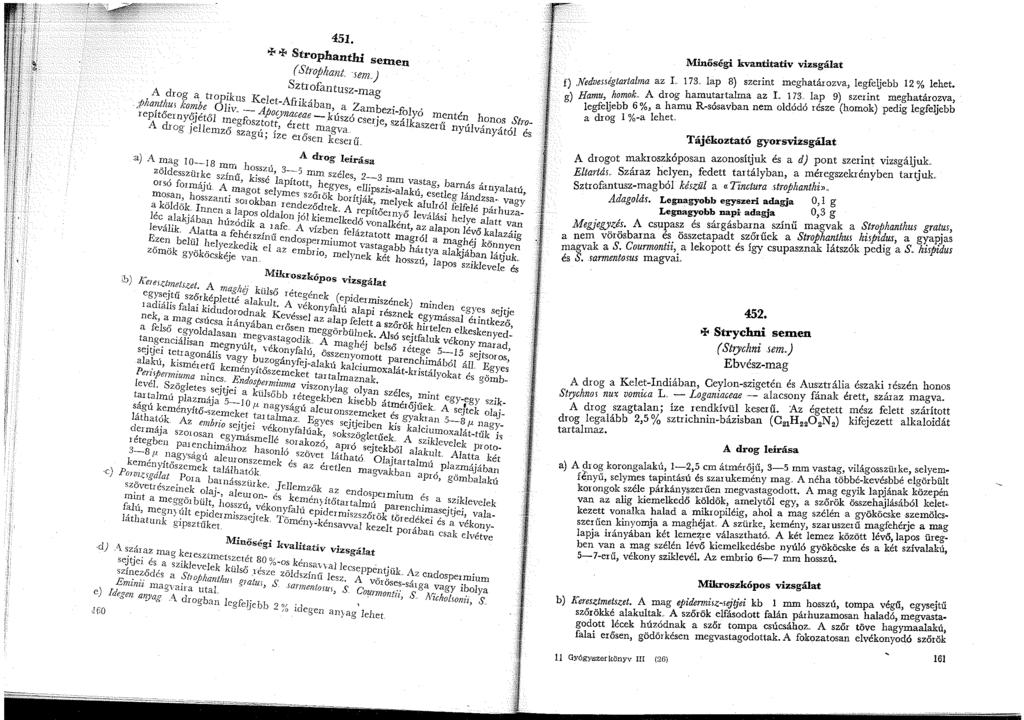 45. + + Strophanthi semen ( Stiophant. sem) Sztrofantusz-ag A drog a tropikus Kelet-Afrikában, a Zambezi-folyó mentén honos Stro.