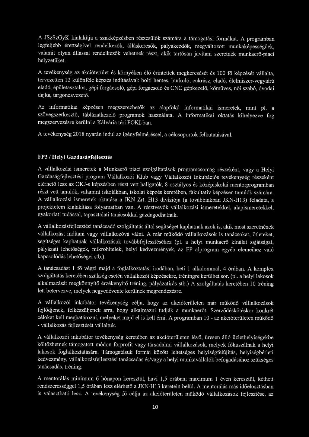 A JSzSzGyK kialakítja a szakképzésben részesülők számára a támogatási formákat.