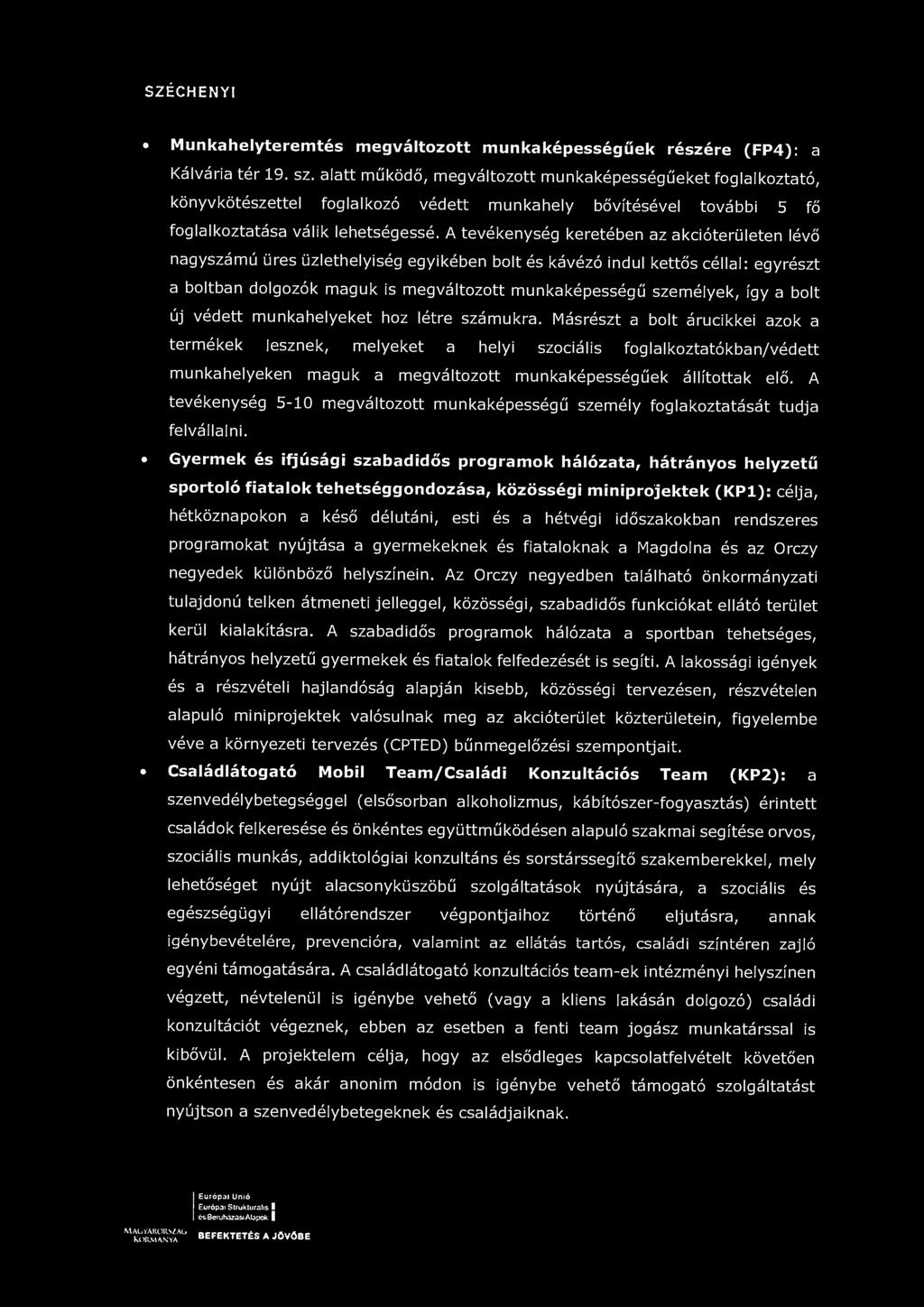 SZÉCHENYI Munkahelyteremtés megváltozott munkaképességűek részére (FP4): a Kálvária tér 19. sz.