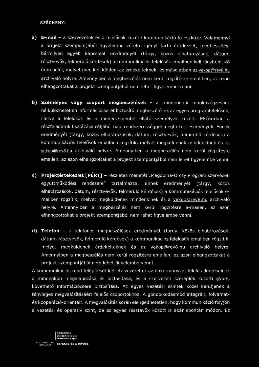 SZÉCHENYI a) E-mail - a szervezetek és a felelősök közötti kommunikáció fő eszköze.