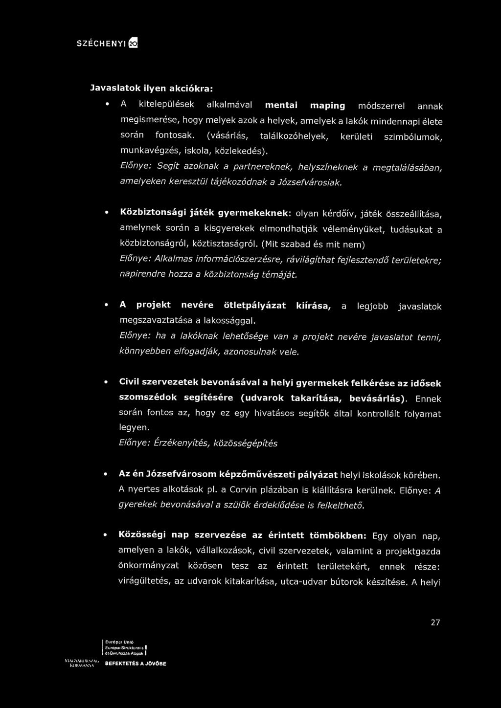 Közbiztonsági játék gyermekeknek: olyan kérdőív, játék összeállítása, amelynek során a kisgyerekek elmondhatják véleményüket, tudásukat a közbiztonságról, köztisztaságról.
