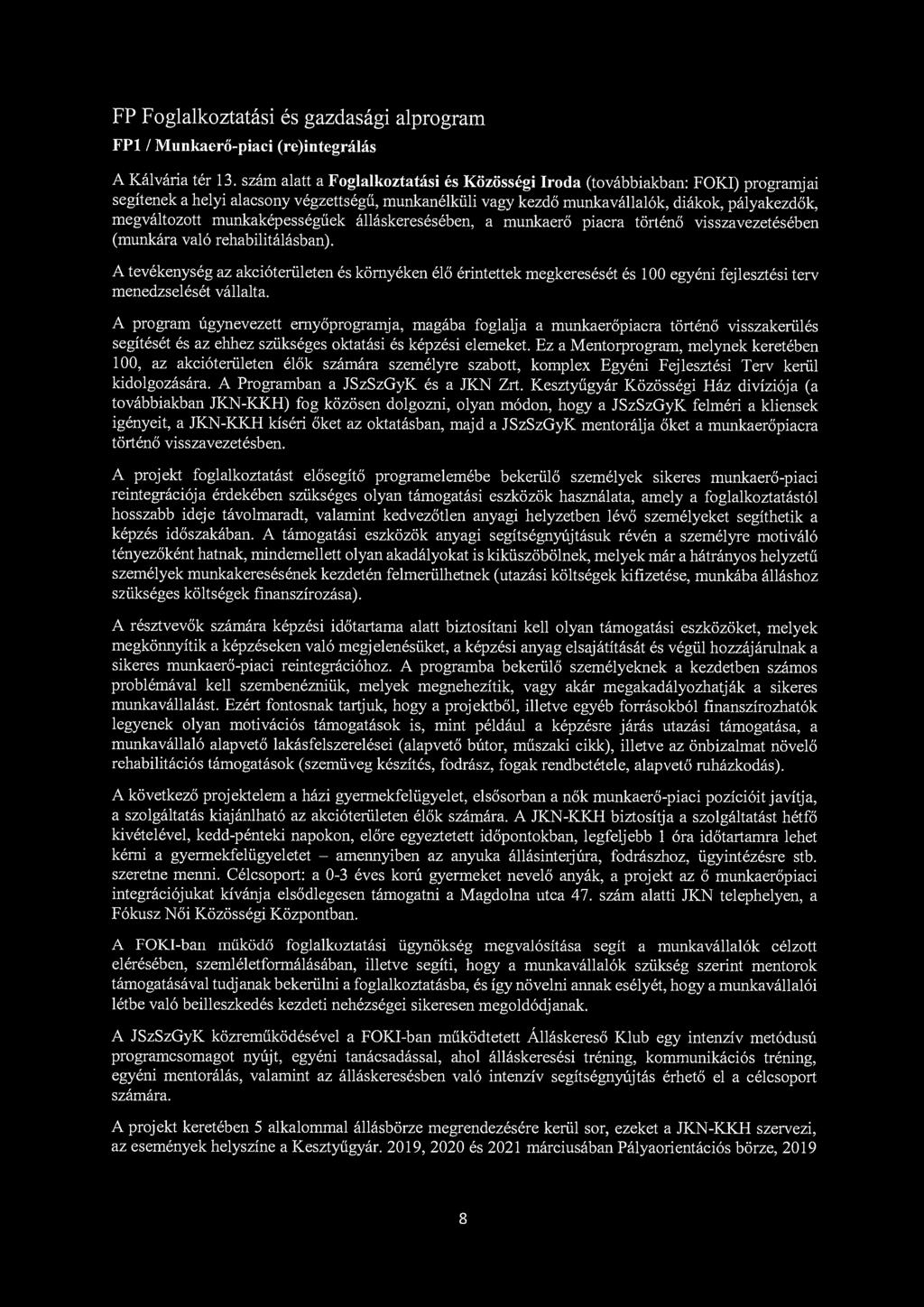FP Foglalkoztatási és gazdasági alprogram FP1 / Munkaerő-piaci (re)integrálás A Kálvária tér 13.