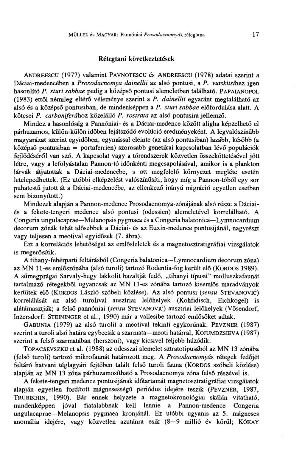 MÜLLER és MAGYAR: Pannóniai Prosodacnomyák rétegtana 17 Rétegtani következtetések ANDREESCU (1977) valamint PAVNOTESCU és ANDREESCU (1978) adatai szerint a Dáciai-medencében a Prosodacnomya dainellii