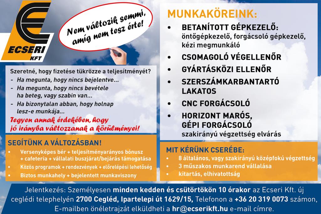 munkavégzés - többműszakos munkarend Amit kínálunk: - Kiemelkedő alapbér
